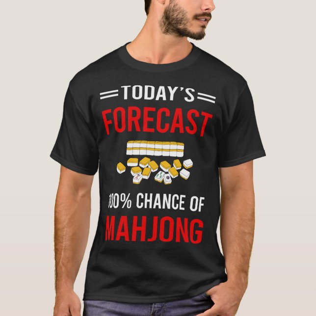 Today Forecast Mahjong Majong Mah Jong Mah Jongg T-Shirt (Front)