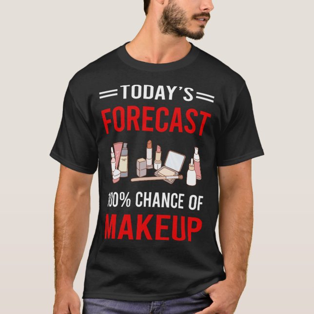 Today Forecast Makeup T-Shirt (Front)