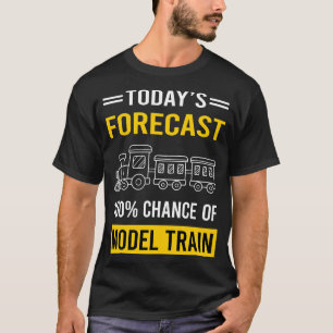 Today Forecast Model Train Trains Railroad Railway T-Shirt