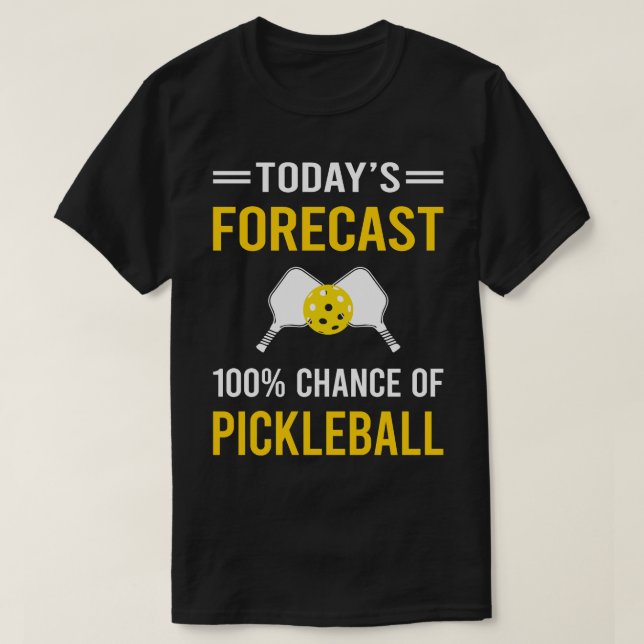 Today Forecast Pickleball T-Shirt (Design Front)