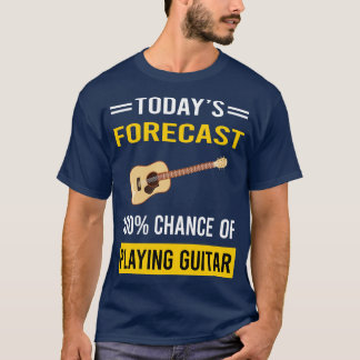 Today Forecast Playing Guitar Guitarist T-Shirt