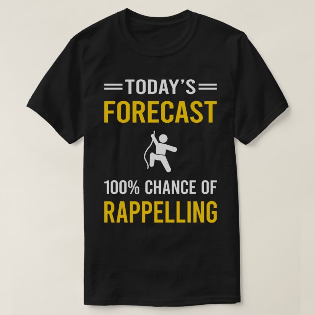 Today Forecast Rappelling Rappel T-Shirt (Design Front)