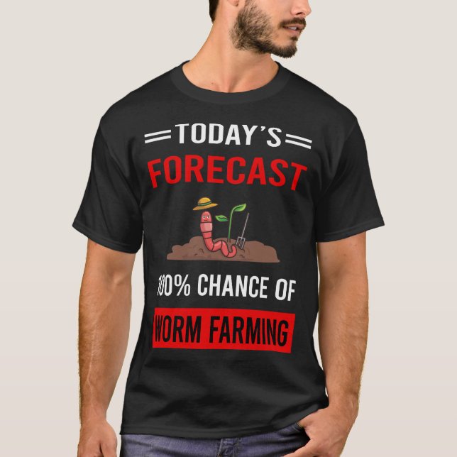 Today Forecast Worm Farming Farmer Vermicomposting T-Shirt (Front)