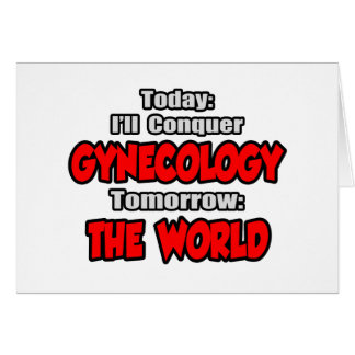 Today Gynecology...Tomorrow, The World