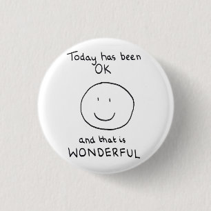 Today Has Been OK Badge - The Doodle Chronicles 1 Inch Round Button