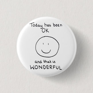 Today Has Been OK Badge - The Doodle Chronicles 1 Inch Round Button