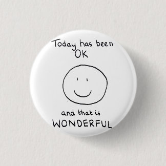 Today Has Been OK Badge - The Doodle Chronicles 1 Inch Round Button