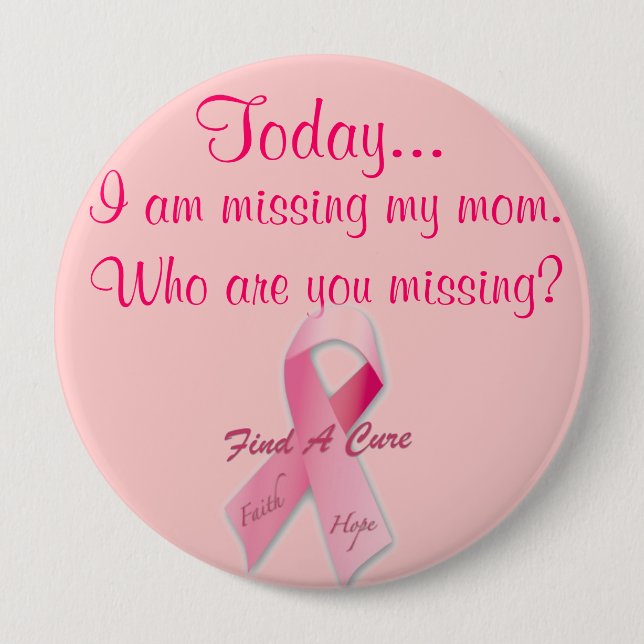 Today I am missing Pink Ribbon 4 Inch Round Button (Front)