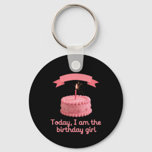Today I Am the Birthday Girl Celebrate in Style Keychain