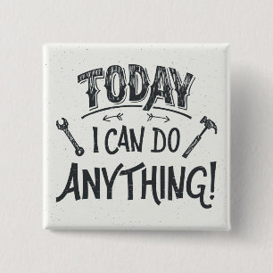 Today I Can Do Anything 2 Inch Square Button