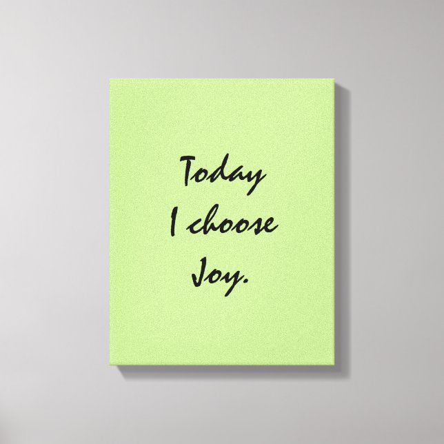 Today I choose Joy. Canvas Print (Front)
