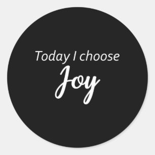 Today I Choose Joy-Inspirational Classic Round Sticker