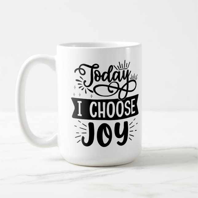 Today I Choose Joy - Inspirational Coffee Mug Desi (Left)
