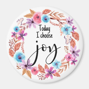 Today I choose Joy Inspirational Quote Pink Floral Magnet