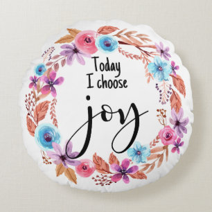 Today I choose Joy Inspirational Quote Pink Floral Round Pillow