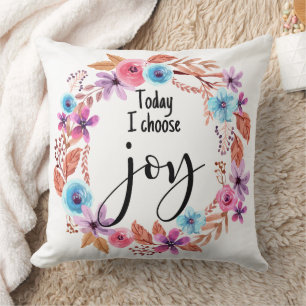 Today I choose Joy Inspirational Quote Pink Floral Throw Pillow