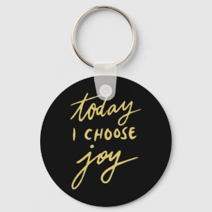 Today I Choose Joy  Keychain