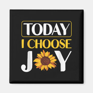 Today I Choose Joy  Magnet
