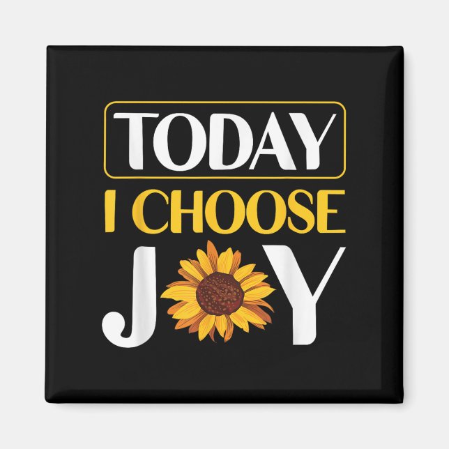 Today I Choose Joy  Magnet (Front)