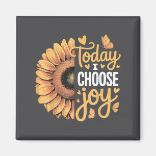 Today I Choose Joy  Magnet