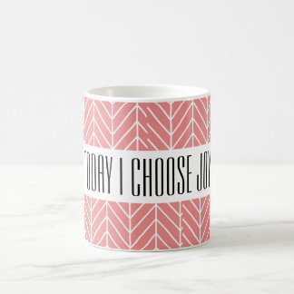 Today I Choose Joy Mug