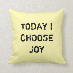 TODAY I CHOOSE JOY. THROW PILLOW