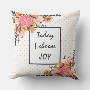 Today I choose JOY Throw Pillow