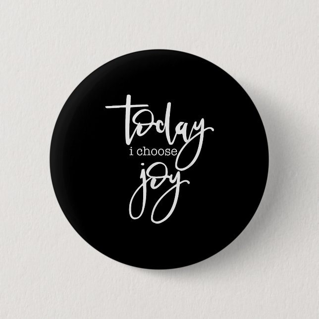 Today I Choose Joy - Uplifting Positive Slogan  2 Inch Round Button (Front)
