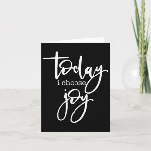 Today I Choose Joy - Uplifting Positive Slogan Card