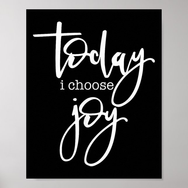 Today I Choose Joy - Uplifting Positive Slogan  Poster (Front)