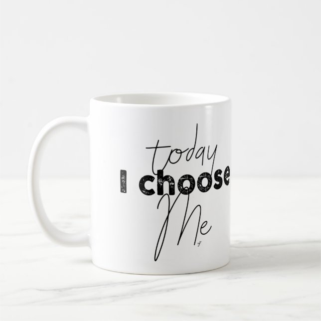 Today I choose me Coffee Mug (Left)