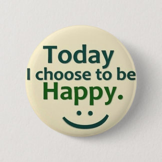 Today I choose to be HAPPY. 2 Inch Round Button