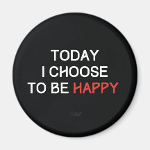 Today I Choose to be Happy Affirmation Magnet