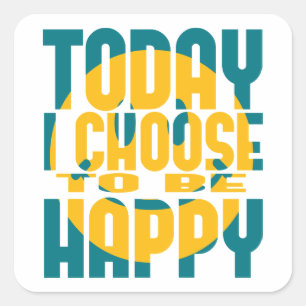 Today I Choose to be Happy Square Sticker