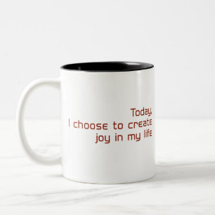 Today, I choose to create joy in my life Two-Tone Coffee Mug