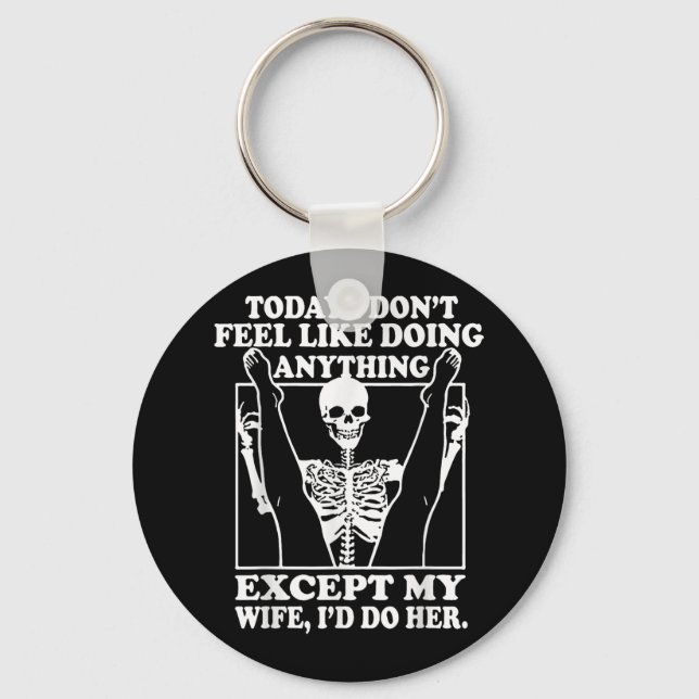 Today I Don't Feel Like Doing Anything Except  Keychain (Front)