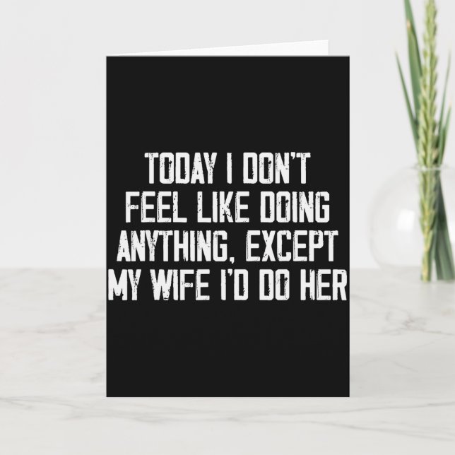 Today I Don't Feel Like Doing Anything Except My W Card (Front)
