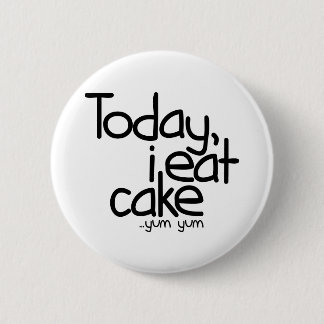 Today i eat cake (Birthday) 2 Inch Round Button