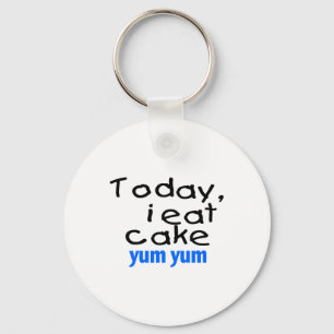 Today I Eat Cake Yum Yum (blue) Keychain