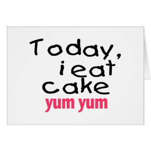 Today I Eat Cake Yum Yum (pink)