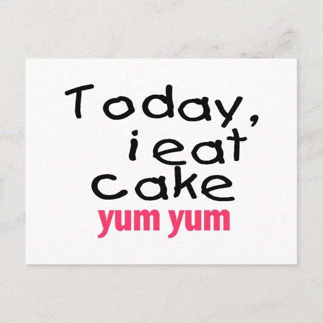 Today I Eat Cake Yum Yum (pink) Postcard (Front)