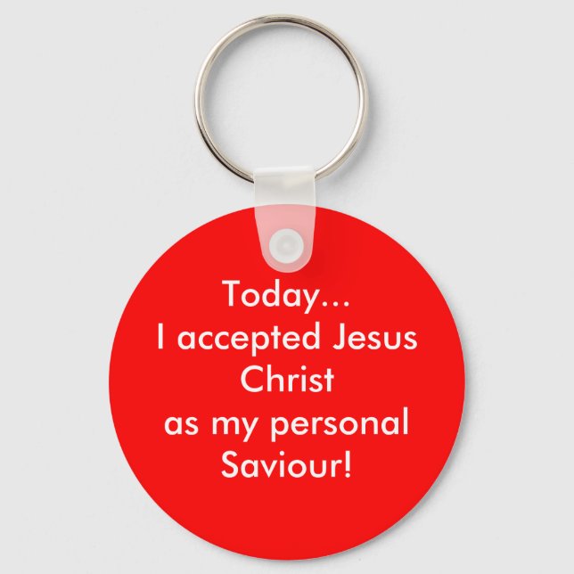 Today I excepter Jesus! Keychain (Front)