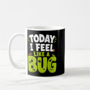 Today I Feel Like A Bug Funny Insect Lover Coffee Mug