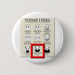 Today I Feel Neutral Evil 2 Inch Round Button