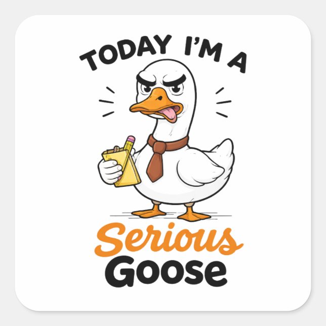 Today I’m a Serious Goose Funny Coworker Sticker (Front)