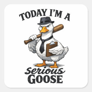 Today I’m a Serious Goose Funny Coworker Sticker