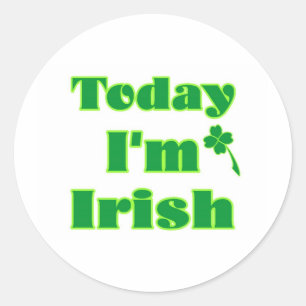 Today I’m Irish Classic Round Sticker