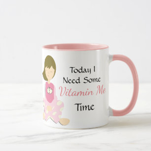 Today I Need some Vitamin "Me" Time Coffee Mug