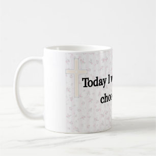 Today I Wake Up And Choose Fith Coffee Mug