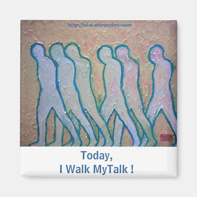 Today, I Walk MyTalk ! Magnet (Front)